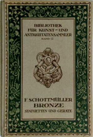 Bronze statuetten und geräte - Frida Schottmüller Bronze statuetten und geräte - Frida Schottmüller