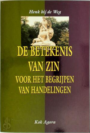 De betekenis van zin voor het begrijpen van handelingen - H. bij de Weg