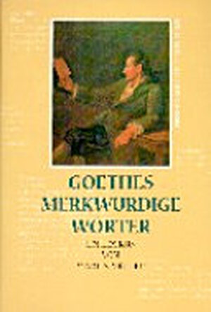 Goethes merkwürdige Wörter - Martin Müller
