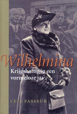Wilhelmina - Krijgshaftig in een vormeloze jas - Cees Fasseur