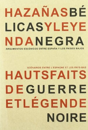 Hauts faits de guerre et légende noire - Alain Barsacq, Bernardo José García García, Fundación Carlos de Amberes