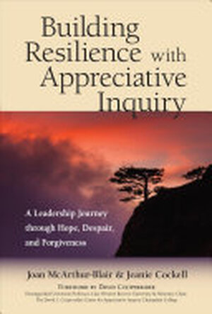 Building Resilience with Appreciative Inquiry - Joan McArthur-Blair, Jeanie Cockell