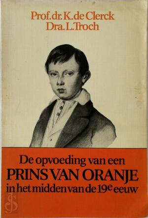 Opvoeding prins oranje midden 19e eeuw - Clerck