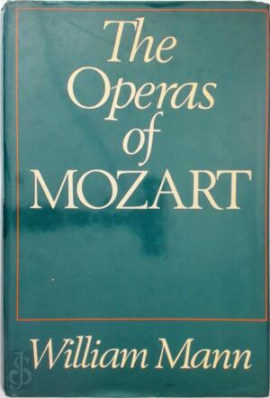 The Operas of Mozart - William Mann