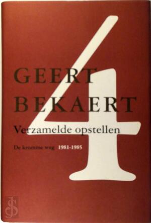 Verzamelde opstellen 4 De kromme weg 1981 - 1985 - Geert Bekaert