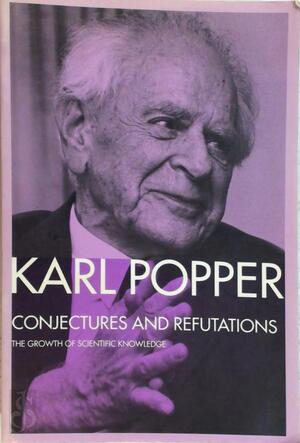 Conjectures and Refutations - Karl R. Popper Conjectures and Refutations - Karl R. Popper