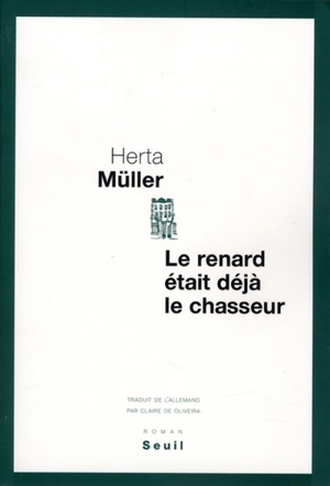 Le renard était déjà le chasseur - Herta Müller
