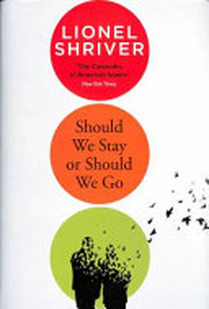 Should We Stay Or Should We Go - Lionel Shriver