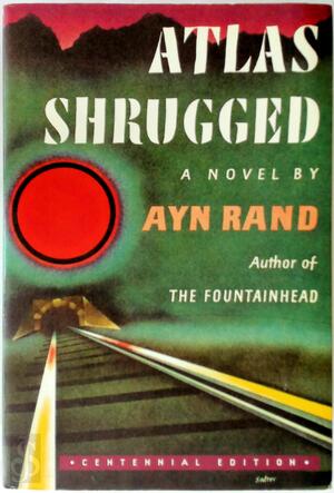 Atlas Shrugged - Ayn Rand