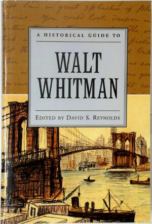 A Historical Guide to Walt Whitman - David S. Reynolds