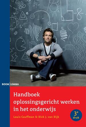 Handboek oplossingsgericht werken in het onderwijs - Louis Caufmann, Dick J. van Dijk