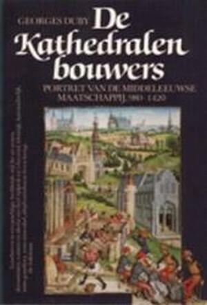 De Kathedralenbouwers - Georges Duby De Kathedralenbouwers - Georges Duby