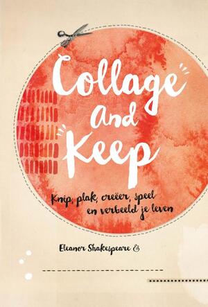 Collage and Keep - Eleanor Shakespeare Collage and Keep - Eleanor Shakespeare