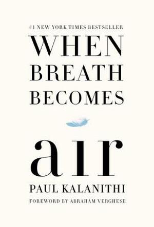 When Breath Becomes Air - Paul Kalanithi