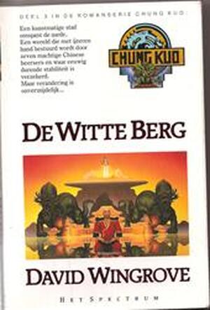 Chung Kuo / Deel 3 De Witte Berg - David Wingrove Chung Kuo / Deel 3 De Witte Berg - David Wingrove