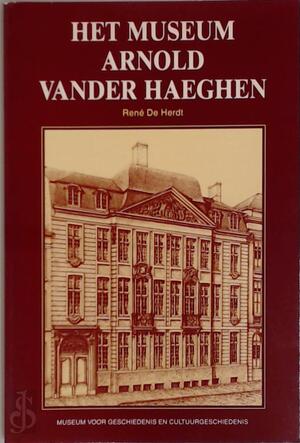 Het Museum Arnold Vander Haeghen - René De Herdt