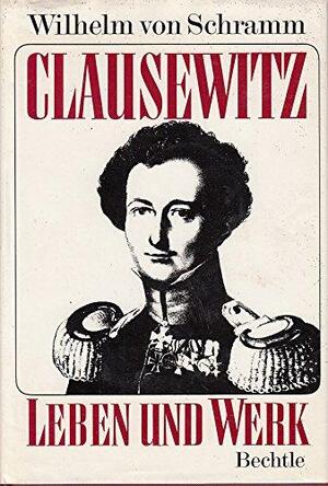 Clausewitz - Wilhelm vom Schramm Clausewitz - Wilhelm vom Schramm