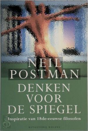 Denken voor de spiegel - Neil Postman, Peter Abelsen Denken voor de spiegel - Neil Postman, Peter Abelsen