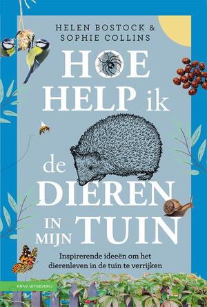 Hoe help ik de dieren in mijn tuin - Helen Bostock, Sophie Collins