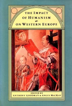 The Impact of Humanism on Western Europe - Anthony Goodman