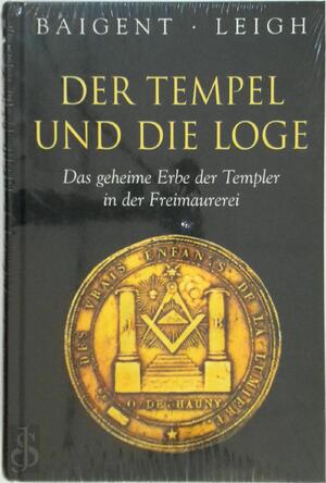 Der Tempel und die Loge - Michael Baigent, Richard Leigh