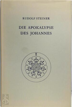 Die Apokalypse des Johannes - Rudolf Steiner Die Apokalypse des Johannes - Rudolf Steiner