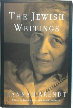 The Jewish writings - Hannah Arendt, Jerome Kohn, Ron H. Feldman The Jewish writings - Hannah Arendt, Jerome Kohn, Ron H. Feldman