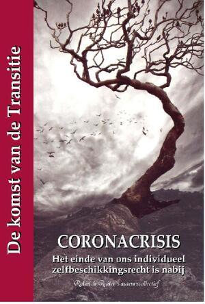 CORONACRISIS - Het einde van ons individueel zelfbeschikkingsrecht is nabij - Robin de Ruiter CORONACRISIS - Het einde van ons individueel zelfbeschikkingsrecht is nabij - Robin de Ruiter