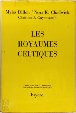 Les Royaumes celtiques - Mýles Dillon, Nora Kershaw Chadwick, Françoise Le Roux