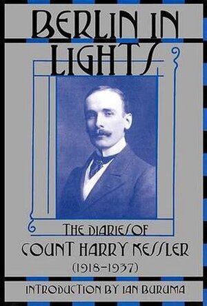Berlin in Lights - Graf Harry Kessler Berlin in Lights - Graf Harry Kessler