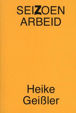 Seizoenarbeid - Heike Geißler Seizoenarbeid - Heike Geißler
