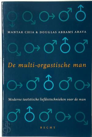 De multi-orgastische man - Mantak Chia, Douglas Abrams Arava, Frank Carmiggelt