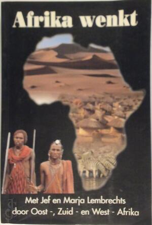 Afrika wenkt - Jef Lembrechts, Marja Lembrechts Afrika wenkt - Jef Lembrechts, Marja Lembrechts