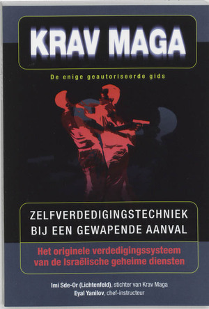 Krav Maga - De enige geautoriseerde gids - I. Sde-Or, E. Yanilov Krav Maga - De enige geautoriseerde gids - I. Sde-Or, E. Yanilov