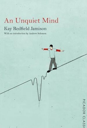 An Unquiet Mind - Kay Redfield Jamison
