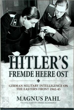 Hitler's Fremde Heere Ost - Magnus Pahl Hitler's Fremde Heere Ost - Magnus Pahl