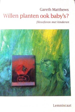 Willen planten ook baby's? - Gareth Matthews Willen planten ook baby's? - Gareth Matthews