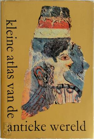 Kleine atlas van de antieke wereld - H.H. Scullard, A.A.M. van der Heyden, A.R.A. van Aken, W. Peremans, Willy Isidoor Gerard Maria Peremans