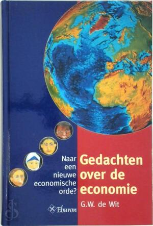 Gedachten over de economie - G.W. de Wit