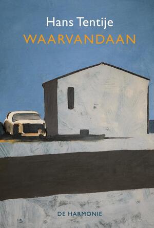 Waarvandaan - Hans Tentije Waarvandaan - Hans Tentije