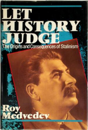 Let History Judge - Roy Aleksandrovich Medvedev, George Shriver