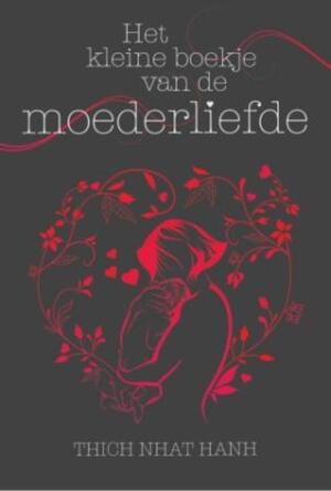 Het kleine boekje van de moederliefde - Thich Nhat Hanh