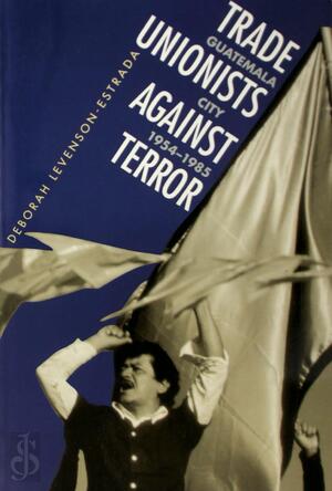 Trade Unionists Against Terror - Levenson-Estrada