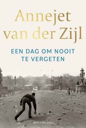 Een dag om nooit te vergeten - Annejet van der Zijl
