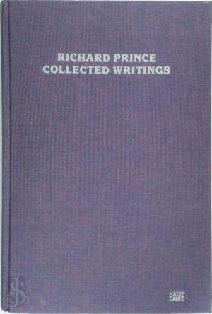 Richard Prince: Collected Writings - Richard Prince, Kristine McKenn, Jonathan Lethem