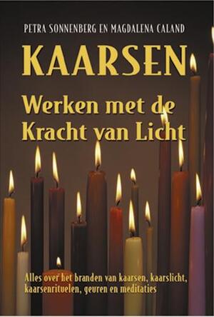 Kaarsen - werken met de kracht van licht - Petra Sonnenberg, M. Caland Kaarsen - werken met de kracht van licht - Petra Sonnenberg, M. Caland