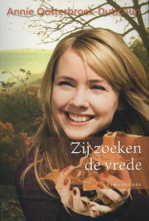Zij zoeken de vrede - Annie Oosterbroek-Dutschun Zij zoeken de vrede - Annie Oosterbroek-Dutschun