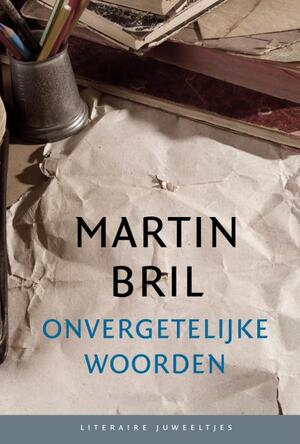 Onvergetelijke woorden 10 ex - Martin Bril Onvergetelijke woorden 10 ex - Martin Bril