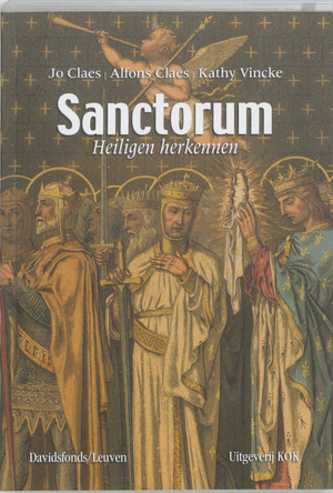 Sanctorum - Heiligen herkennen - Jo Claes, Alfons Claes, Kathty Vincke Sanctorum - Heiligen herkennen - Jo Claes, Alfons Claes, Kathty Vincke