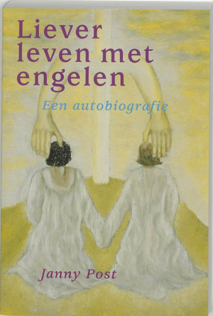 Liever leven met engelen - Janny Post Liever leven met engelen - Janny Post